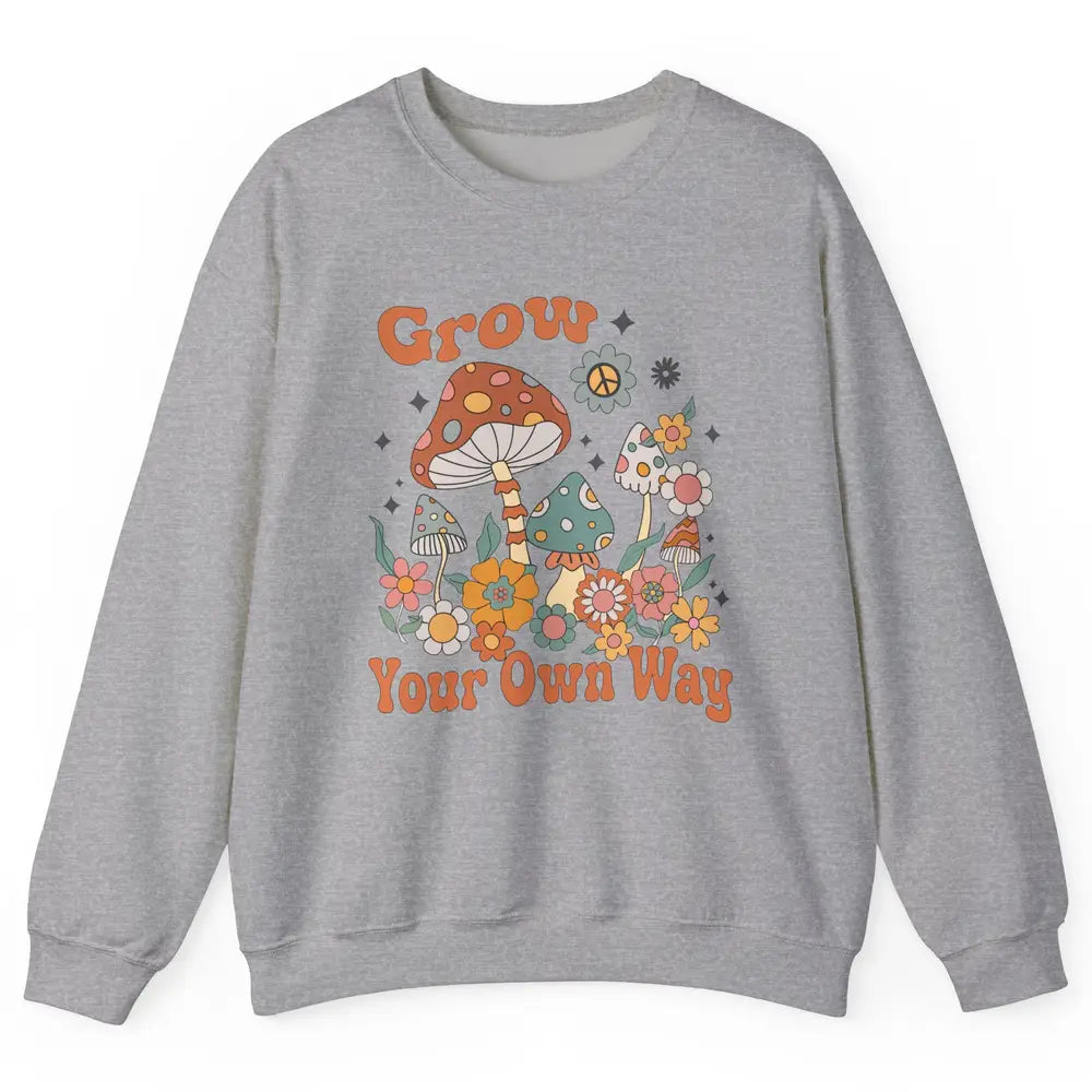 Retro Groovy Mushroom Grow Your Own Way Hippie Inspirational Unisex Crewneck Sweatshirt