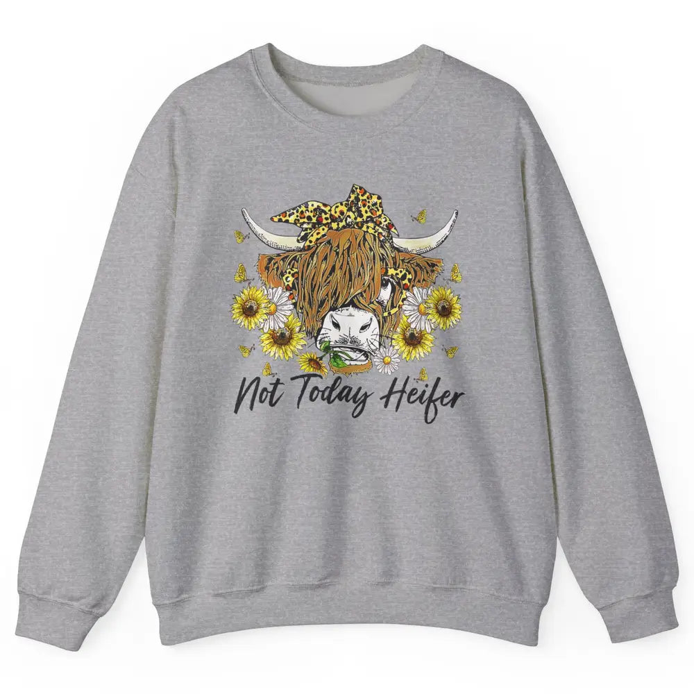 Not Today Heifer Highland Cow Leopard Sunflower Farm Animal Unisex Crewneck Sweatshirt