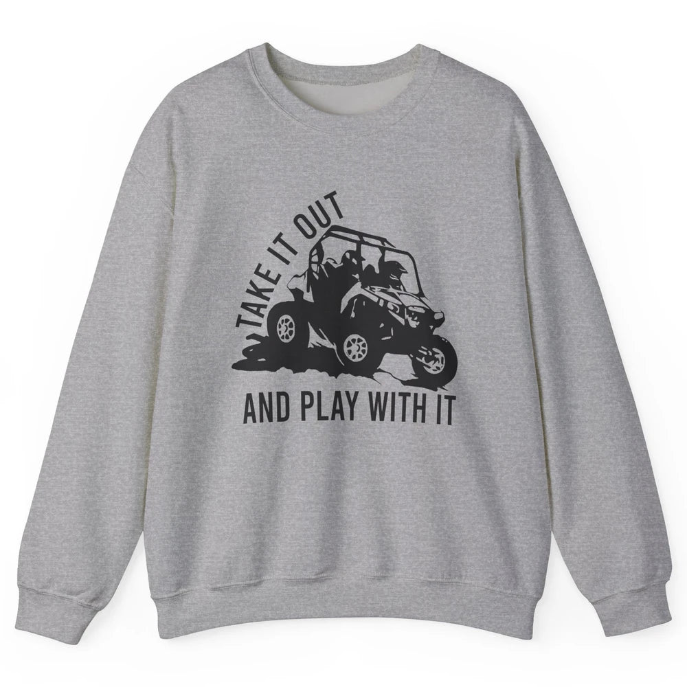 Retro Offroad ATV Take It Out Play With It SXS Mud Riding Unisex Crewneck Sweatshirt