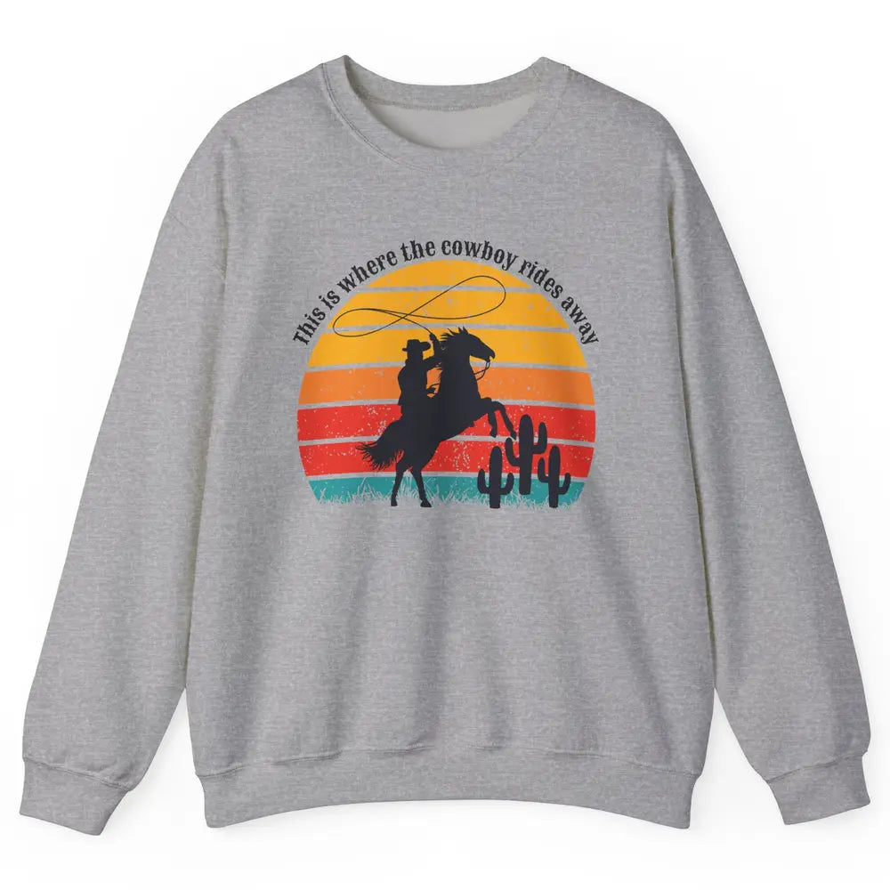 Vintage This Is Where The Cowboy Rides Away Western Country Unisex Crewneck Sweatshirt