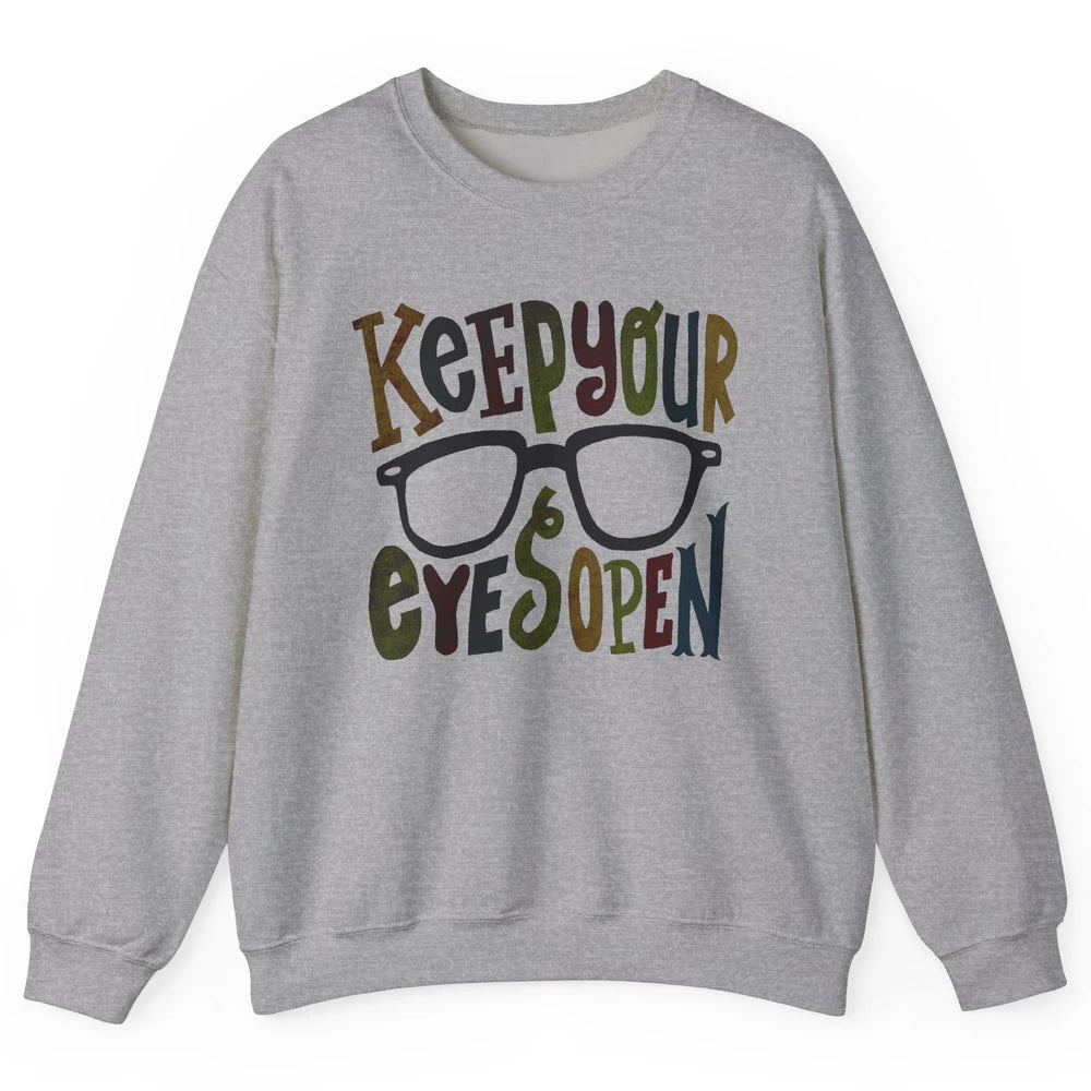 Optometrist Keep Your Eyes Open Ophthalmology Tech Optician Unisex Crewneck Sweatshirt