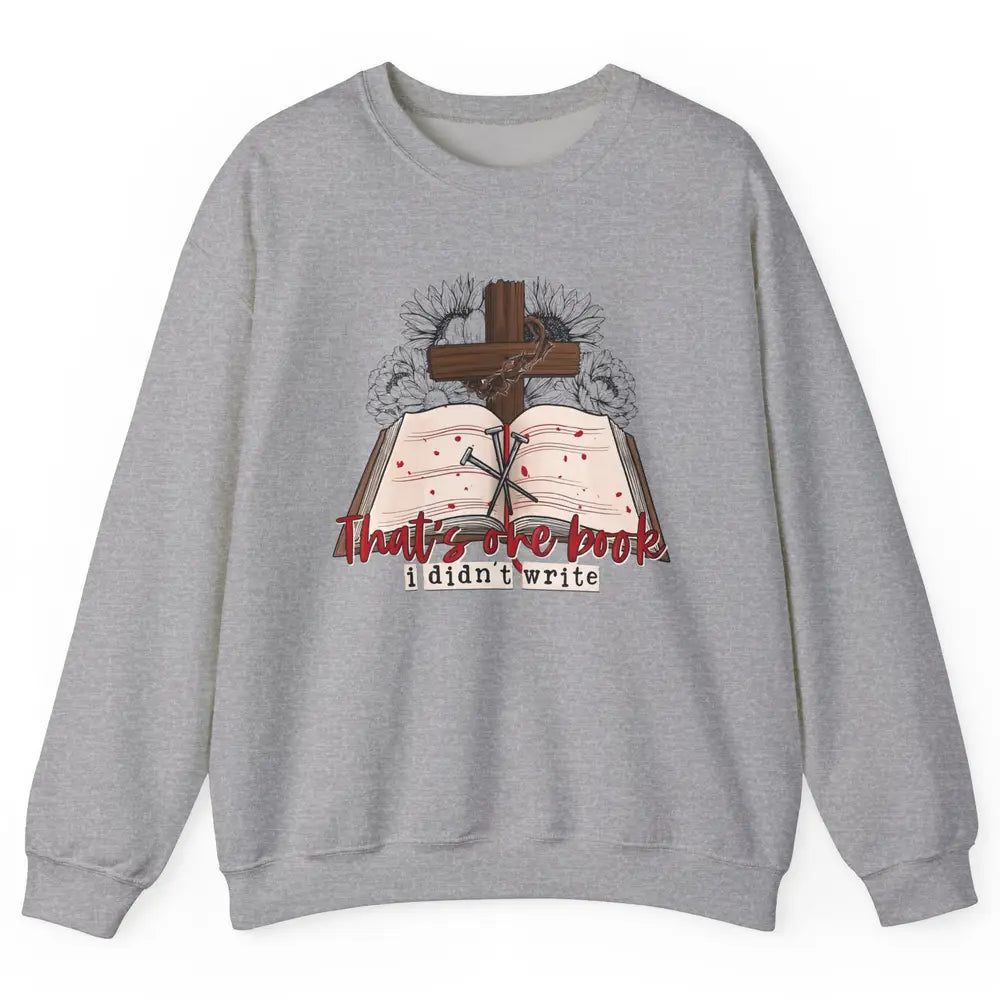 Retro Bible That's One Book I Didn't Write Western Christian Unisex Crewneck Sweatshirt