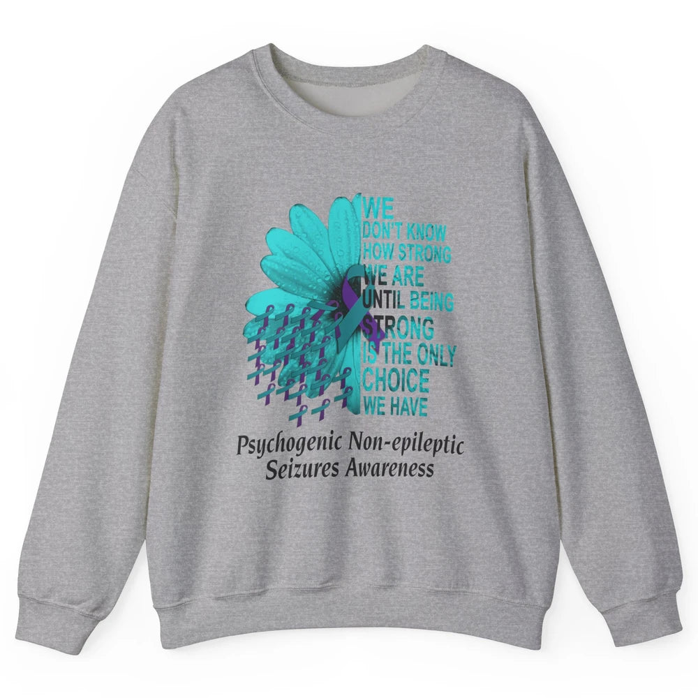 PNES Awareness We Don't Know How Strong Purple Teal Ribbon Unisex Crewneck Sweatshirt