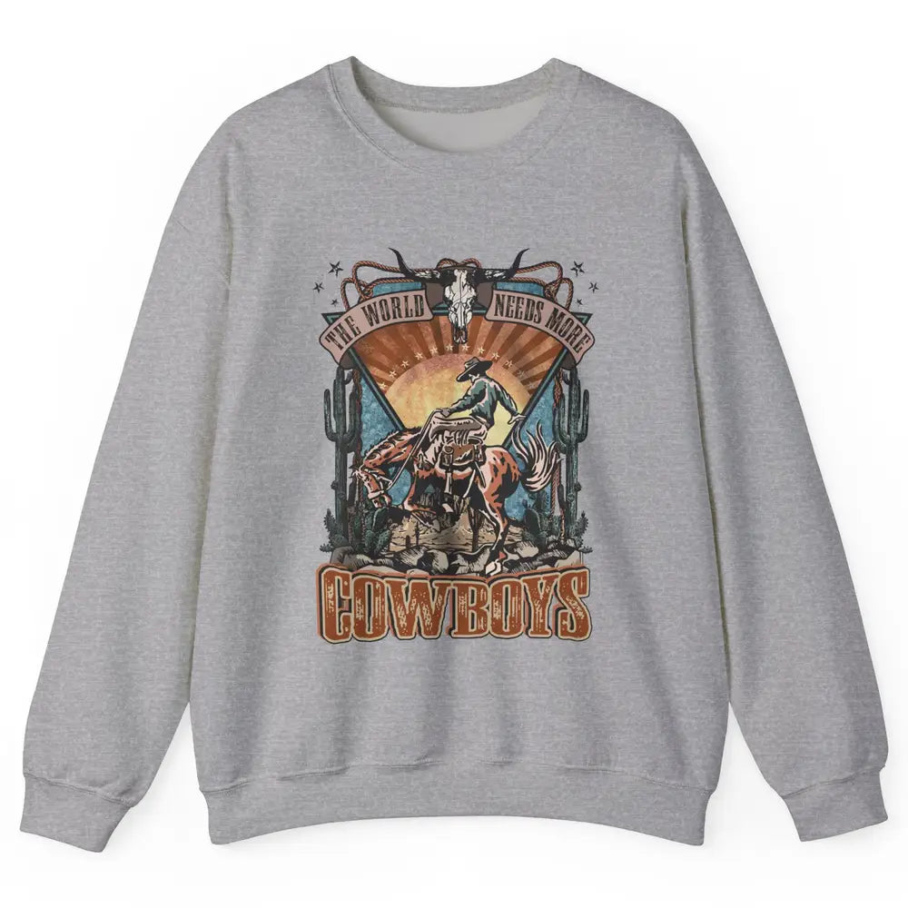 Retro Desert Cowboy Horsing World Needs More Cowboy Western Unisex Crewneck Sweatshirt