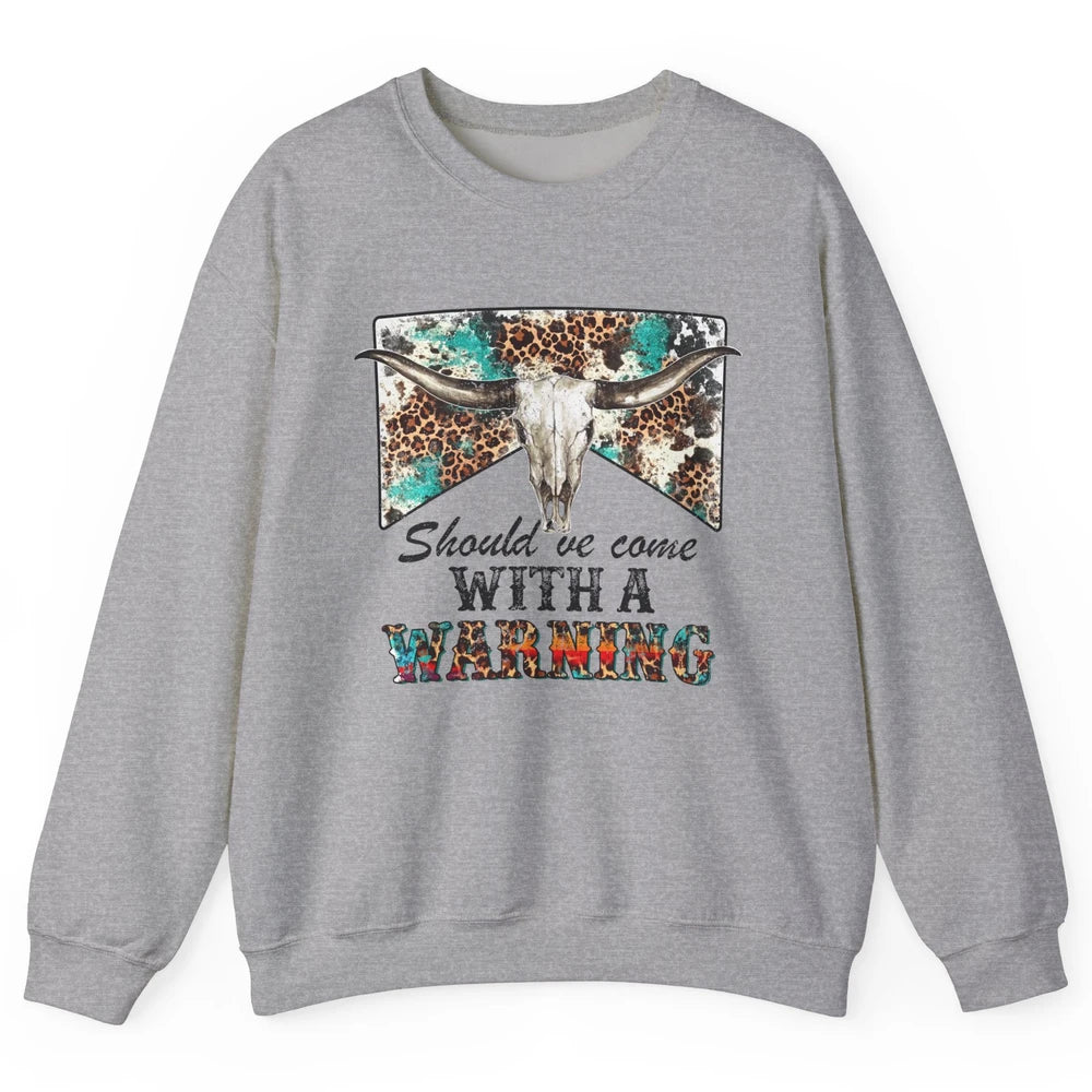 Retro Leopard Bull Skull Should've Come With Warning Western Unisex Crewneck Sweatshirt