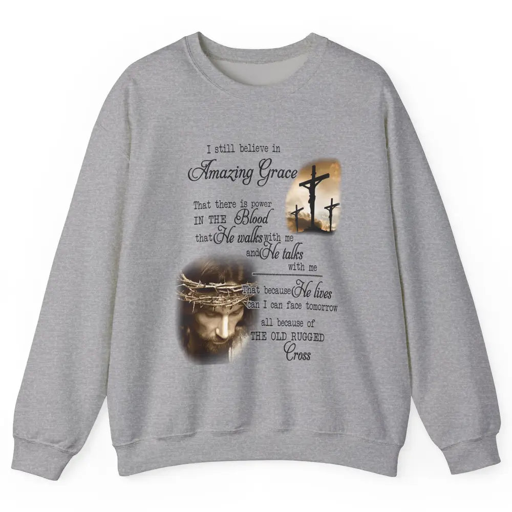Retro Christian Jesus Cross I Still Believe In Amazing Grace Unisex Crewneck Sweatshirt