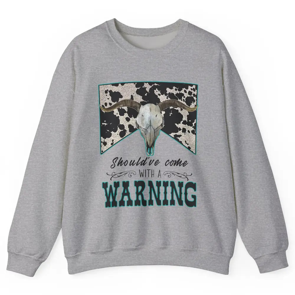 Retro Cowhide Bull Skull Should've Come With Warning Western Unisex Crewneck Sweatshirt