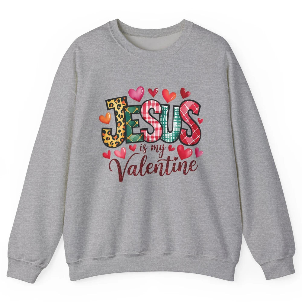 Jesus Is My Valentine Christian Religious Heart Love Bible Verse God Lover Church Unisex Crewneck Sweatshirt