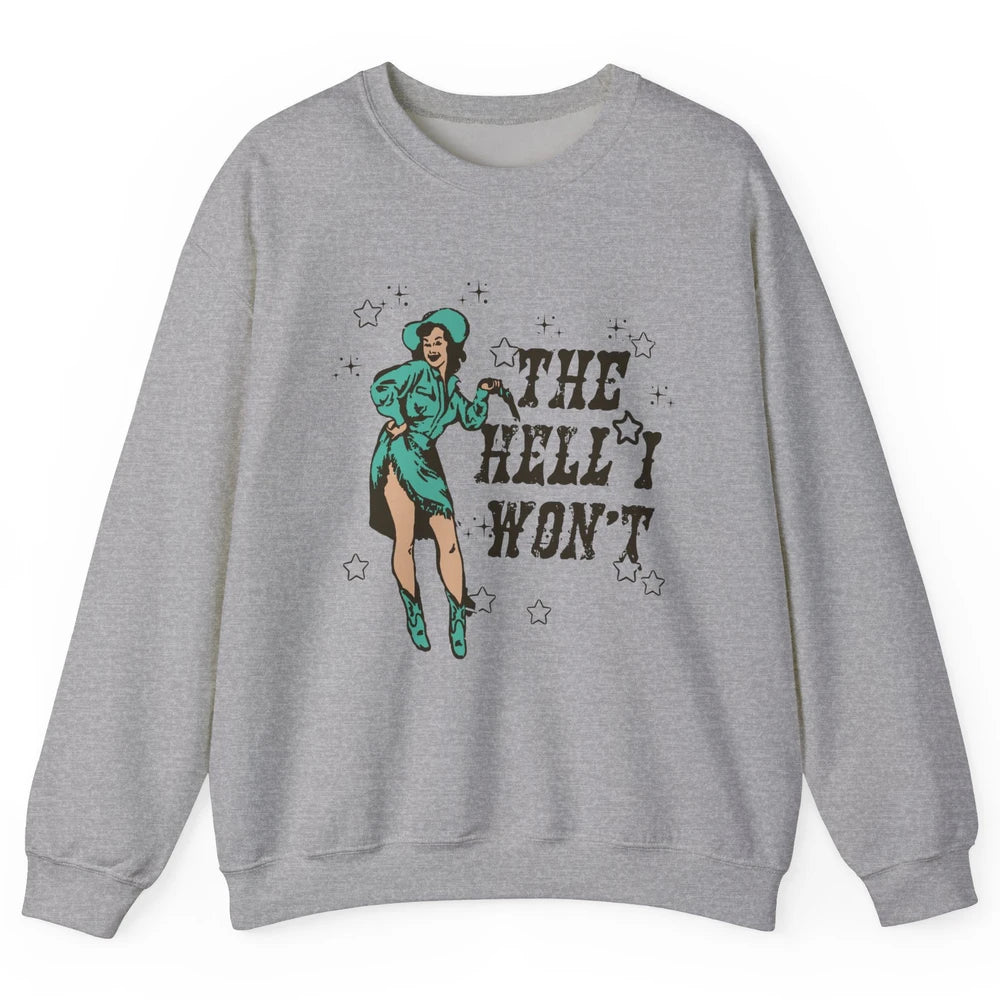 Retro Cowgirl The Hell I Won't Western Country Rodeo Mom Unisex Crewneck Sweatshirt