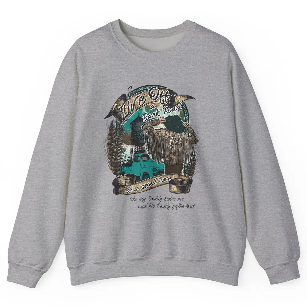 Retro Country Girl Truck Live Off A Back Road Western Town Unisex Crewneck Sweatshirt