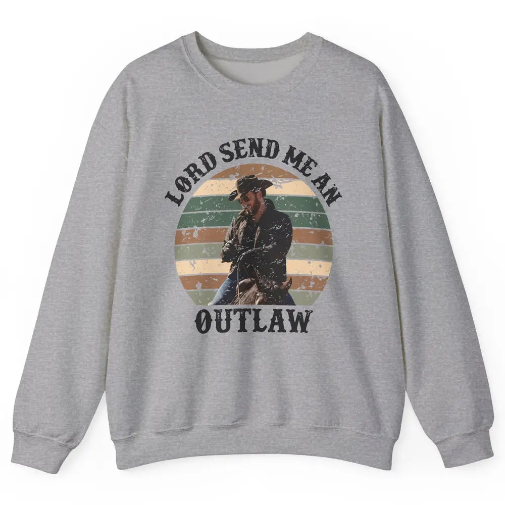 Retro Cowboy Horsing Lord Send Me An Outlaw Western Country Unisex Crewneck Sweatshirt