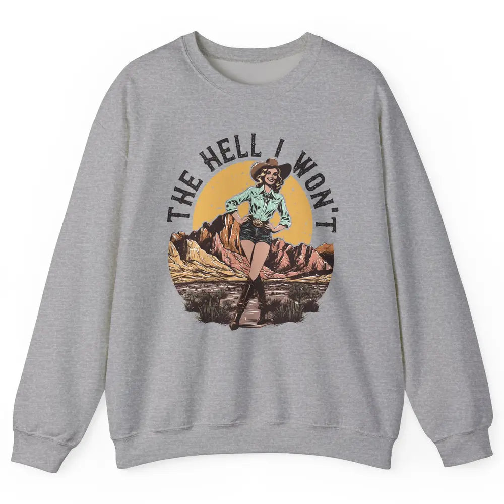 Retro Desert Cowgirl The Hell I Won't Western Country Rodeo Unisex Crewneck Sweatshirt