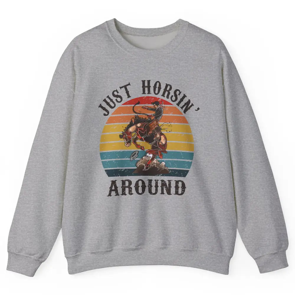 Retro Cowboy Ridin Horse Just Horsing Around Western Country Unisex Crewneck Sweatshirt