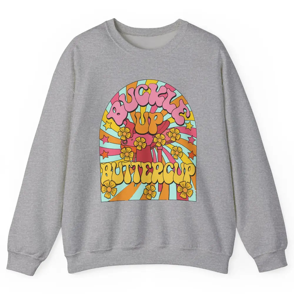 Retro Groovy Buckle Up Buttercup Cowboy Western Cowgirl Gift Unisex Crewneck Sweatshirt