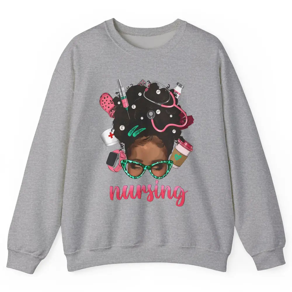 Afro Black Woman Nurse Life Nursing Therapist Messy Hair Bun Unisex Crewneck Sweatshirt