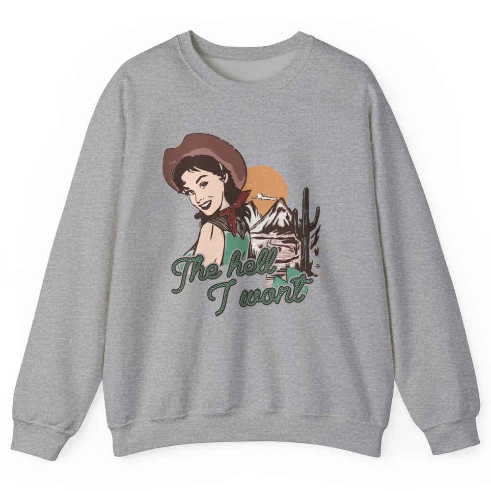 Retro Desert Cowgirl The Hell I Won't Western Country Girls Unisex Crewneck Sweatshirt