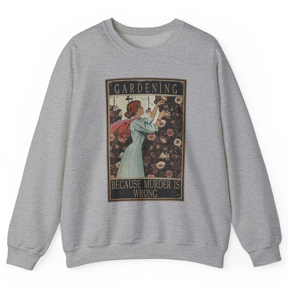 Retro Plant Mom Gardening Because Murder Is Wrong Gardener Unisex Crewneck Sweatshirt