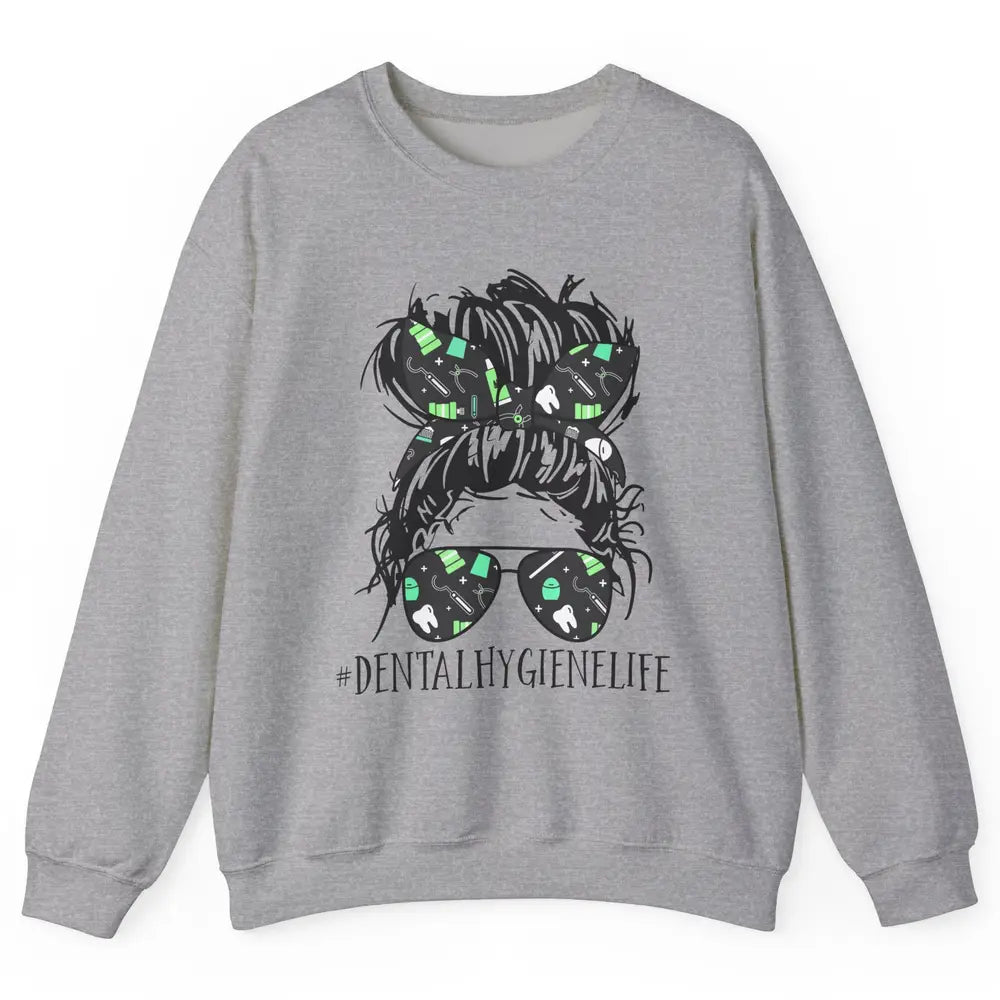 Retro Dentist Dental Hygiene Life Messy Bun Hair Sunglasses Unisex Crewneck Sweatshirt