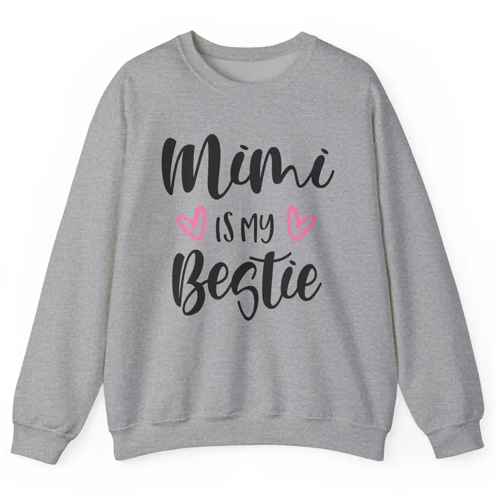 Mimi Is My Bestie Funny Grandma Mothers Day Nana Life Unisex Crewneck Sweatshirt