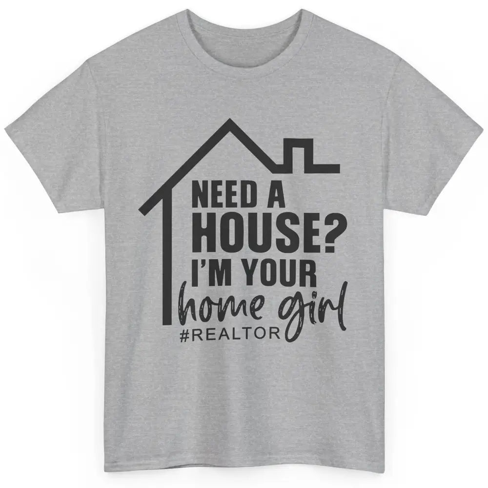 Realtor I'm Your Home Girl Real Estate Housing Investment Classic Unisex T-Shirt
