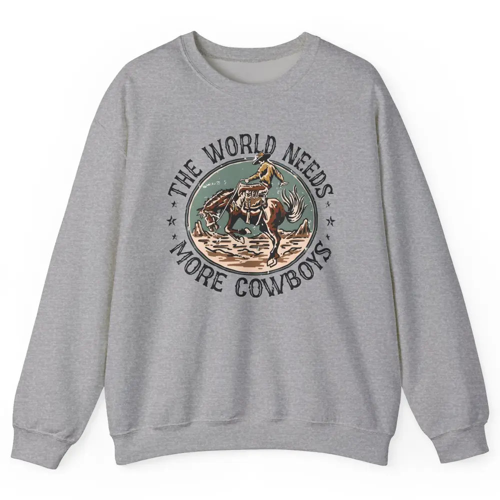 Retro Cowboy Horsing World Needs More Cowboy Western Country Unisex Crewneck Sweatshirt