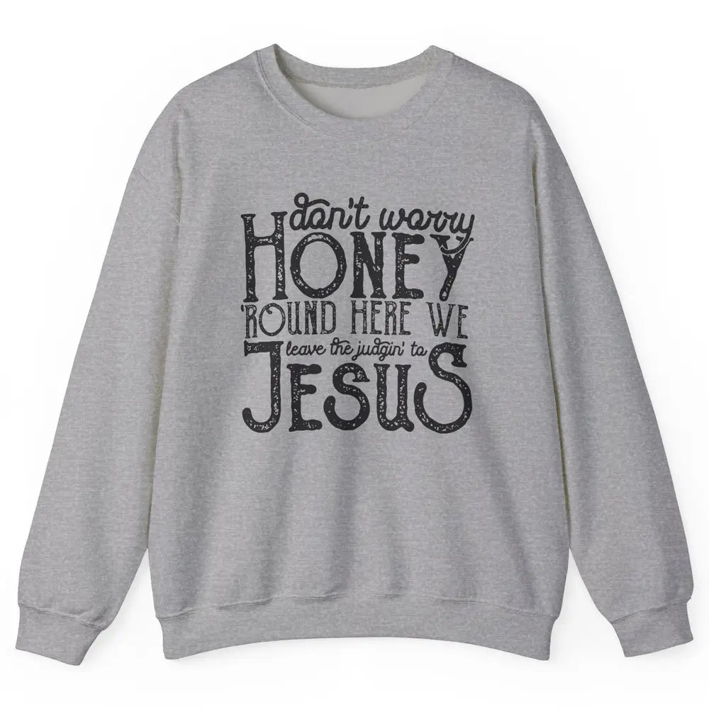 Retro Christian Here We Leave The Judging To Jesus Religious Unisex Crewneck Sweatshirt