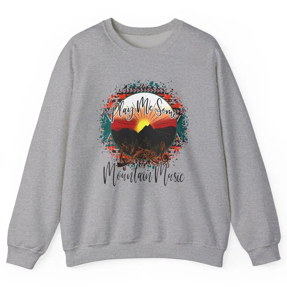 Retro Desert Dawn Play Me Some Mountain Music Western Life Unisex Crewneck Sweatshirt