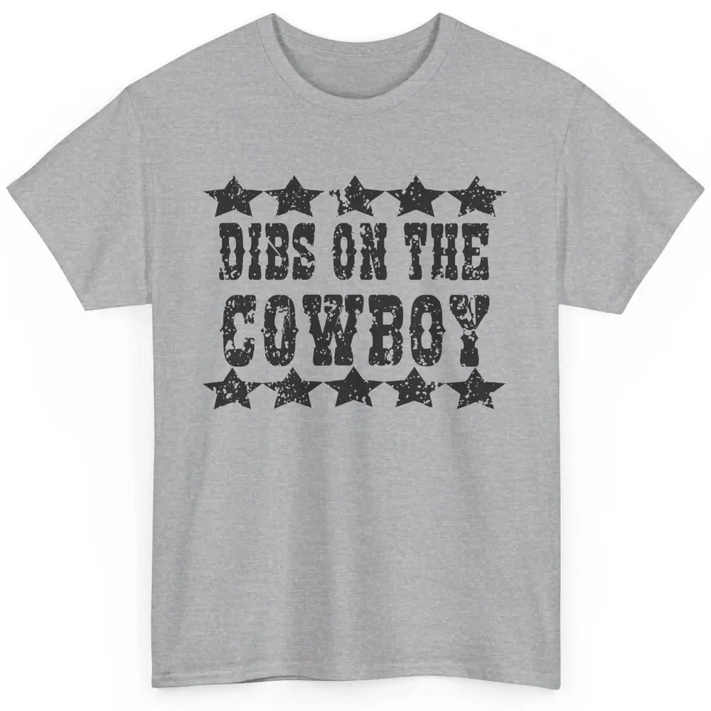 Retro Dibs On The Cowboy Western Country Cowgirl Rodeo Dad Classic Unisex T-Shirt