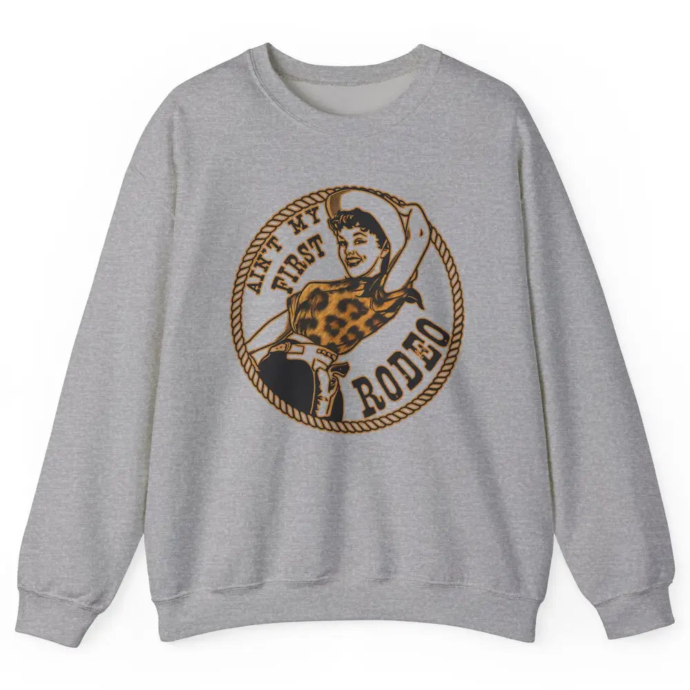Retro Leopard Cowgirl Ain't My First Rodeo Western Cowboy Unisex Crewneck Sweatshirt