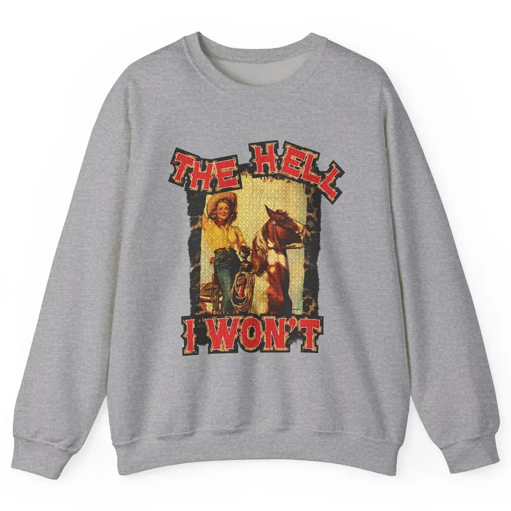 Retro Cowgirl Horsing The Hell I Won't Western Country Girls Unisex Crewneck Sweatshirt