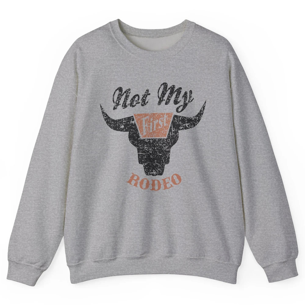 Retro Bull Skull Not My First Rodeo Western Country Cowboy Unisex Crewneck Sweatshirt