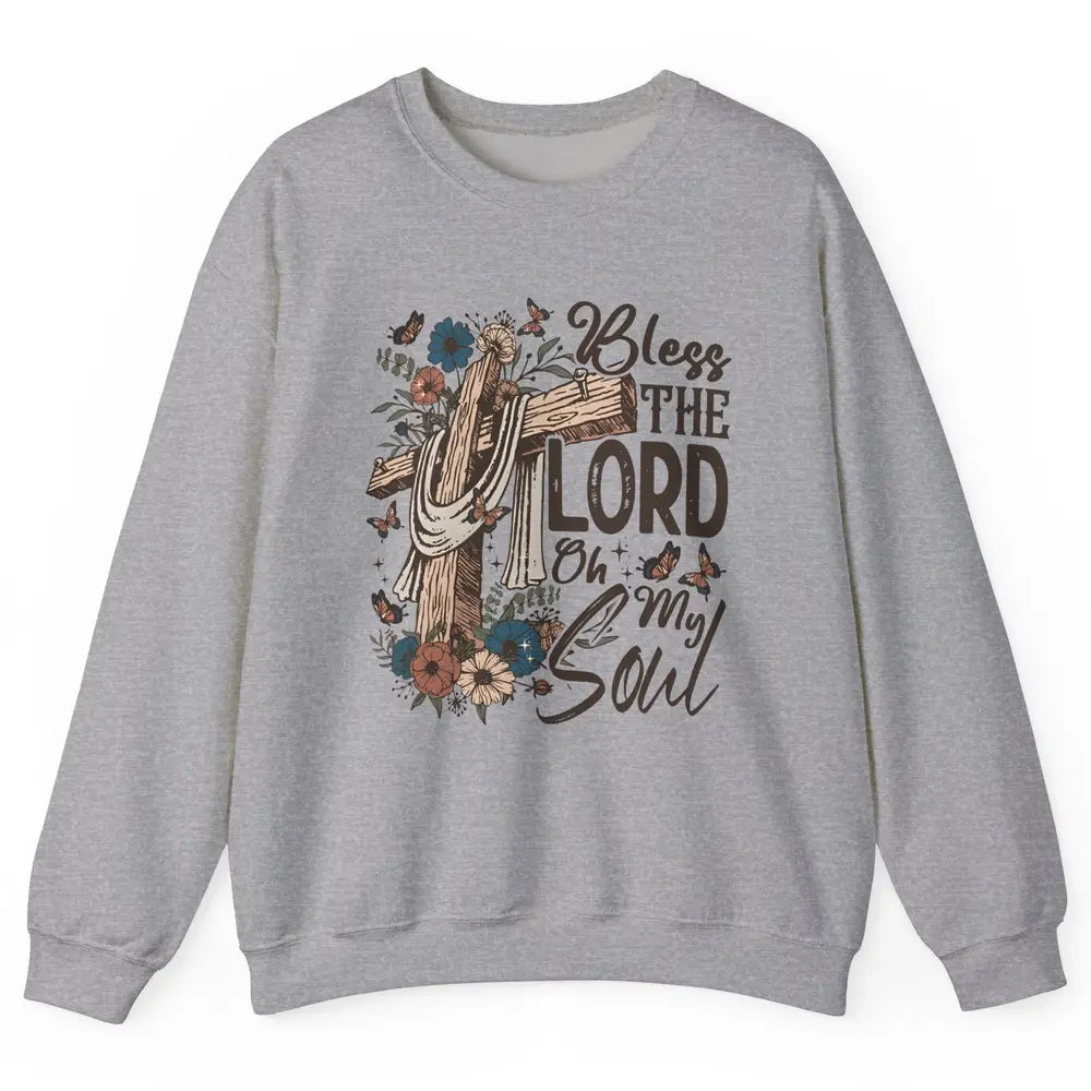 Retro Christian Floral Jesus Cross Bless The Lord Oh My Soul Unisex Crewneck Sweatshirt
