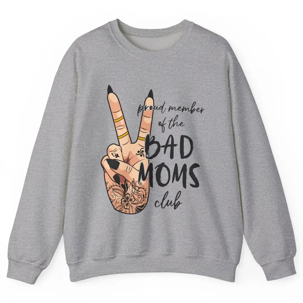 Mom Life Proud Member Of Bad Moms Club Mom Tattoos Unisex Crewneck Sweatshirt