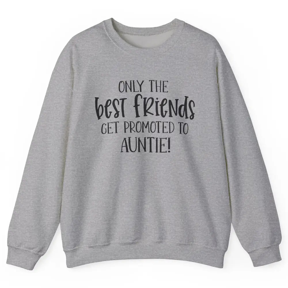 Promoted From Bestie To Auntie Pregnancy Reveal Bestfriend Unisex Crewneck Sweatshirt