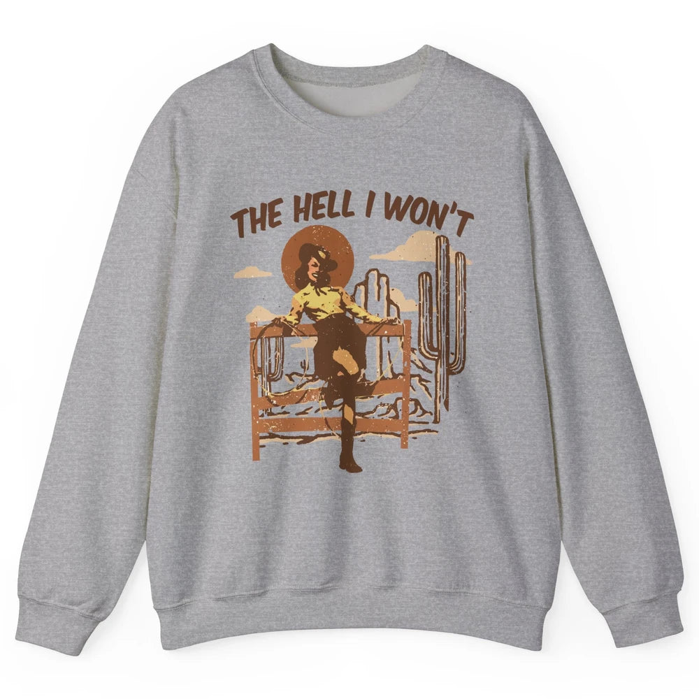Retro Cowgirl The Hell I Won't Western Country Punchy Girls Unisex Crewneck Sweatshirt