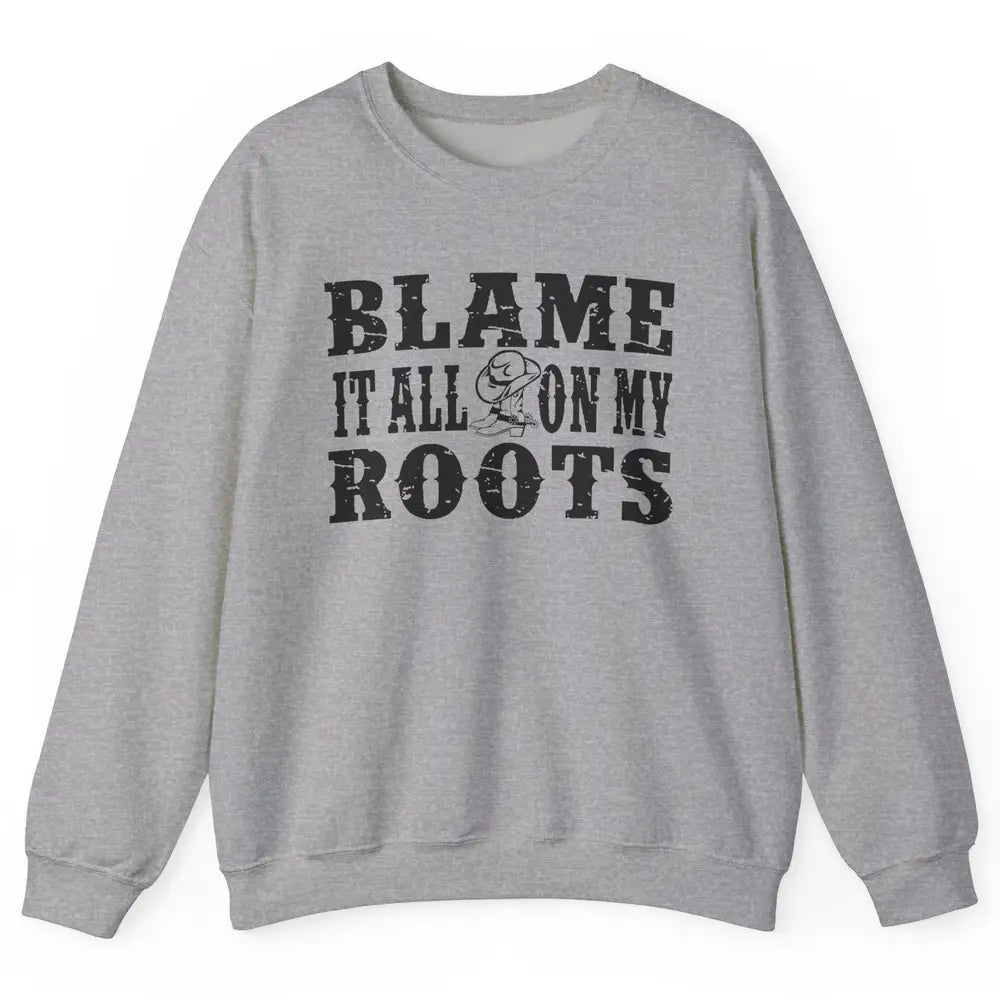 Retro Cowboy Boots Hat Blame It On My Roots Western Cowgirls Unisex Crewneck Sweatshirt