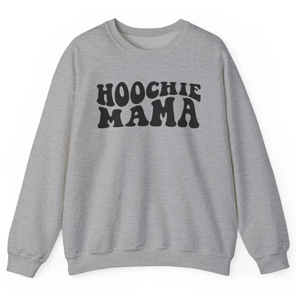 Nothing But A Hoochie Mama Funny Western Mama Mothers Day Unisex Crewneck Sweatshirt