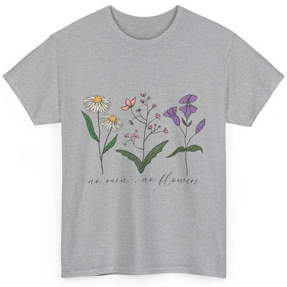 No Rain No Flowers Minimalist Wildflower Positive Mind Plant Classic Unisex T-Shirt