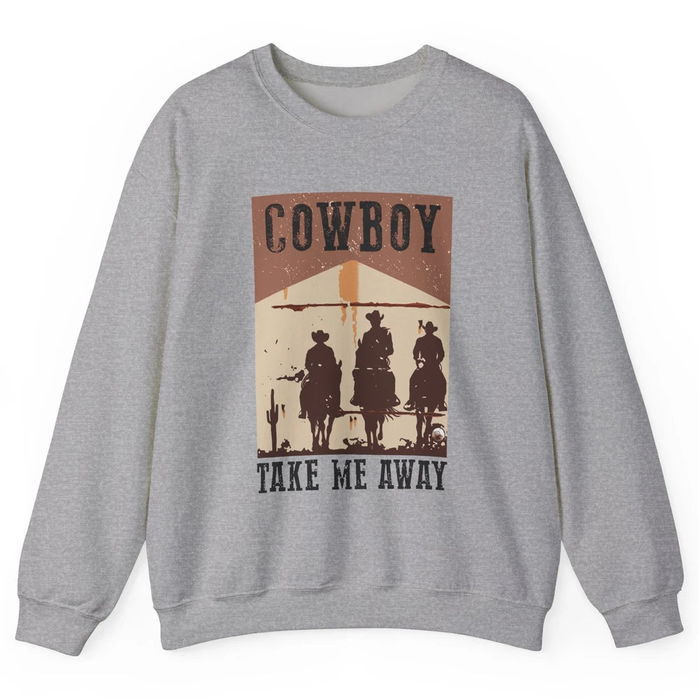 Retro Cowboy Riding Horse Take Me Away Western Country Girls Unisex Crewneck Sweatshirt