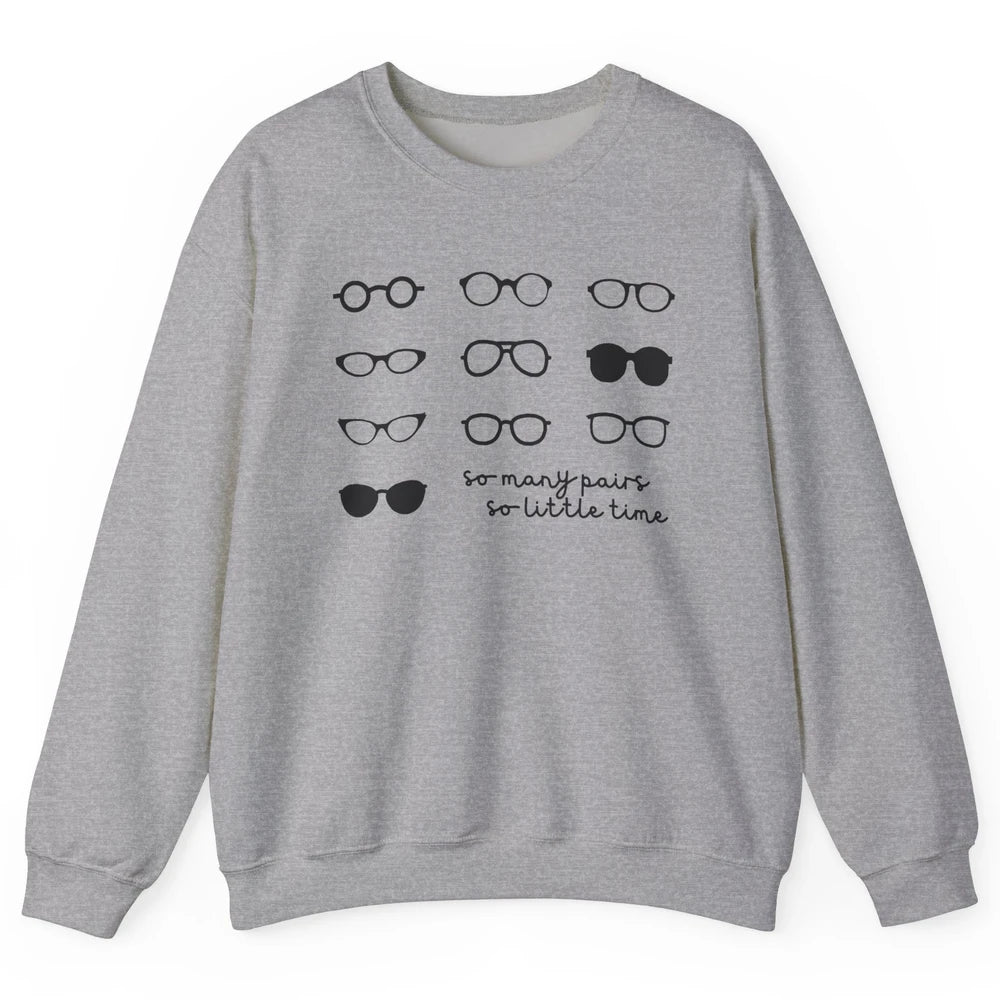 Optometry So Many Pairs Eyeglasses Optometrist Optician Life Unisex Crewneck Sweatshirt
