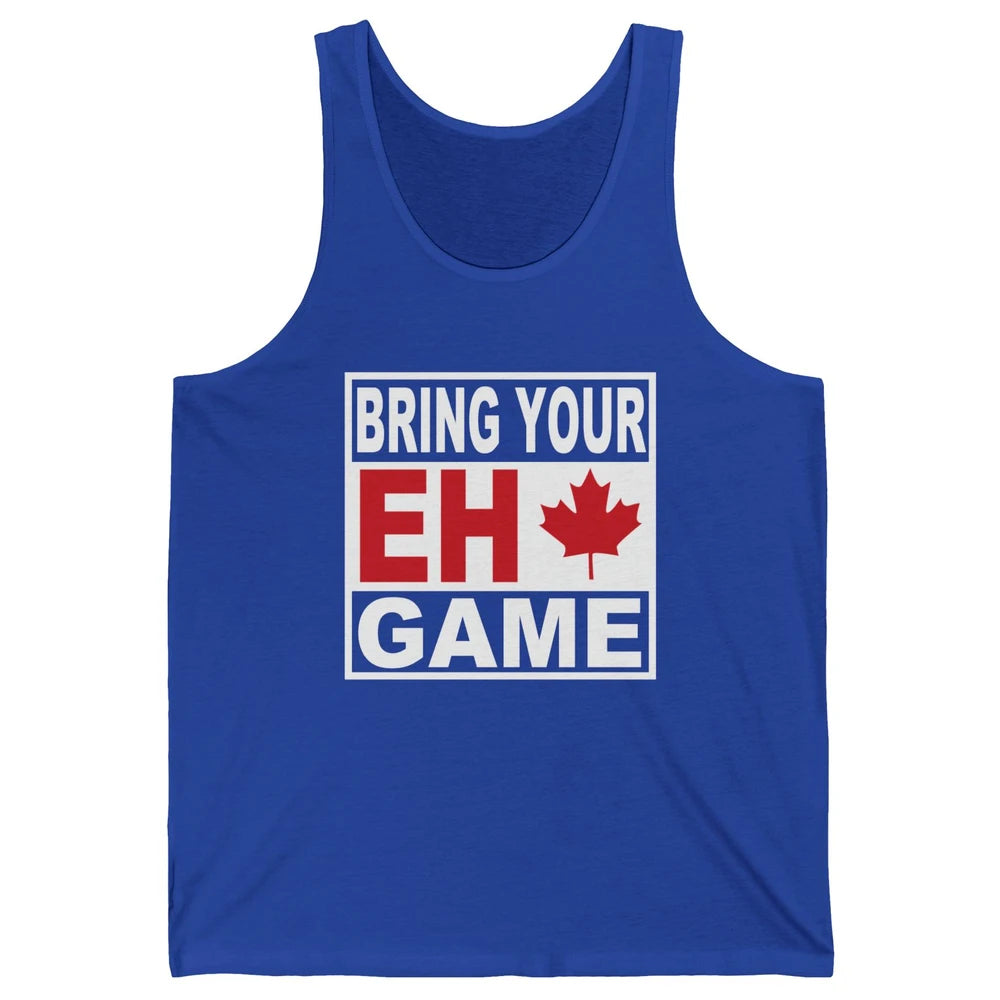 Proud Canadian Bring Your Eh Game Funny Canada Day Gifts Unisex Jersey Tank