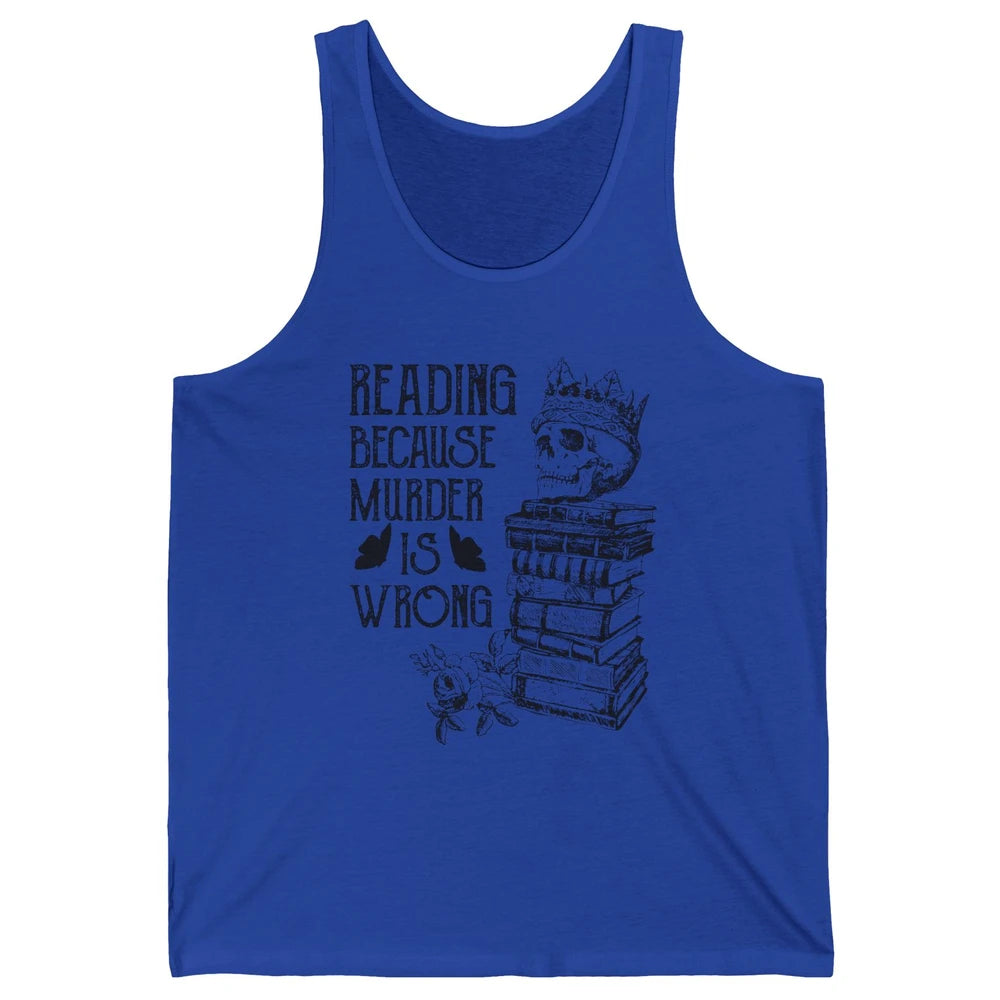 Retro Bookish Skull Reading Because Murder Is Wrong Booknerd Unisex Jersey Tank