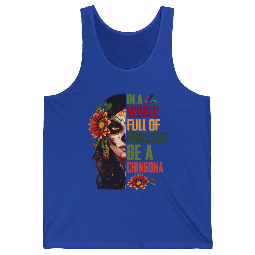 In A World Full Of Princesses Be A Chingona Badass Woman Unisex Jersey Tank