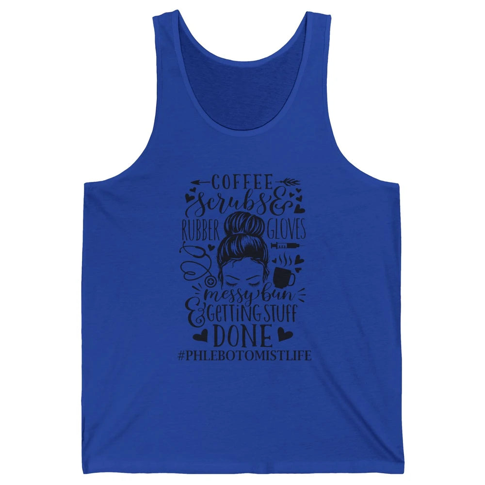 Phlebotomist Life Messy Bun Coffee Scrubs And Rubber Gloves Unisex Jersey Tank