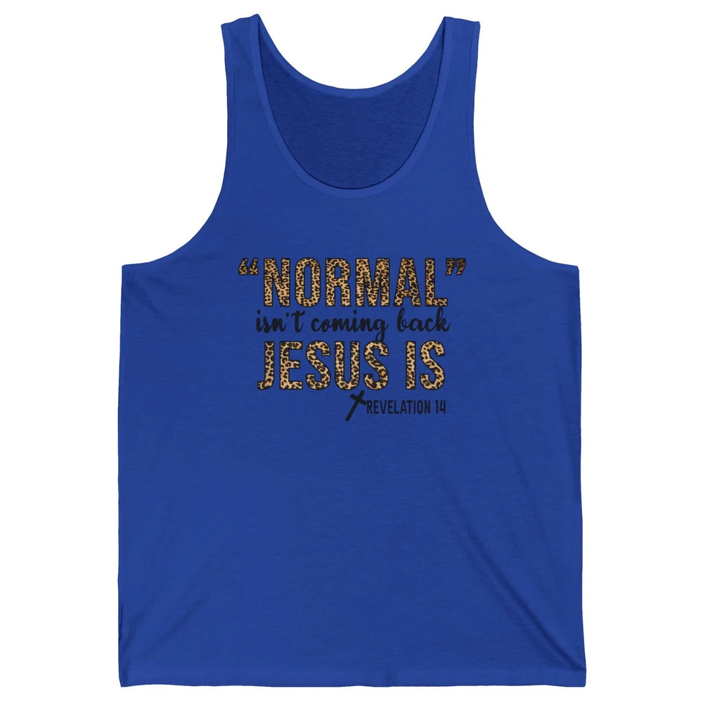 Normal Isnt Coming Back Jesus Is Leopard Christian Religious Unisex Jersey Tank
