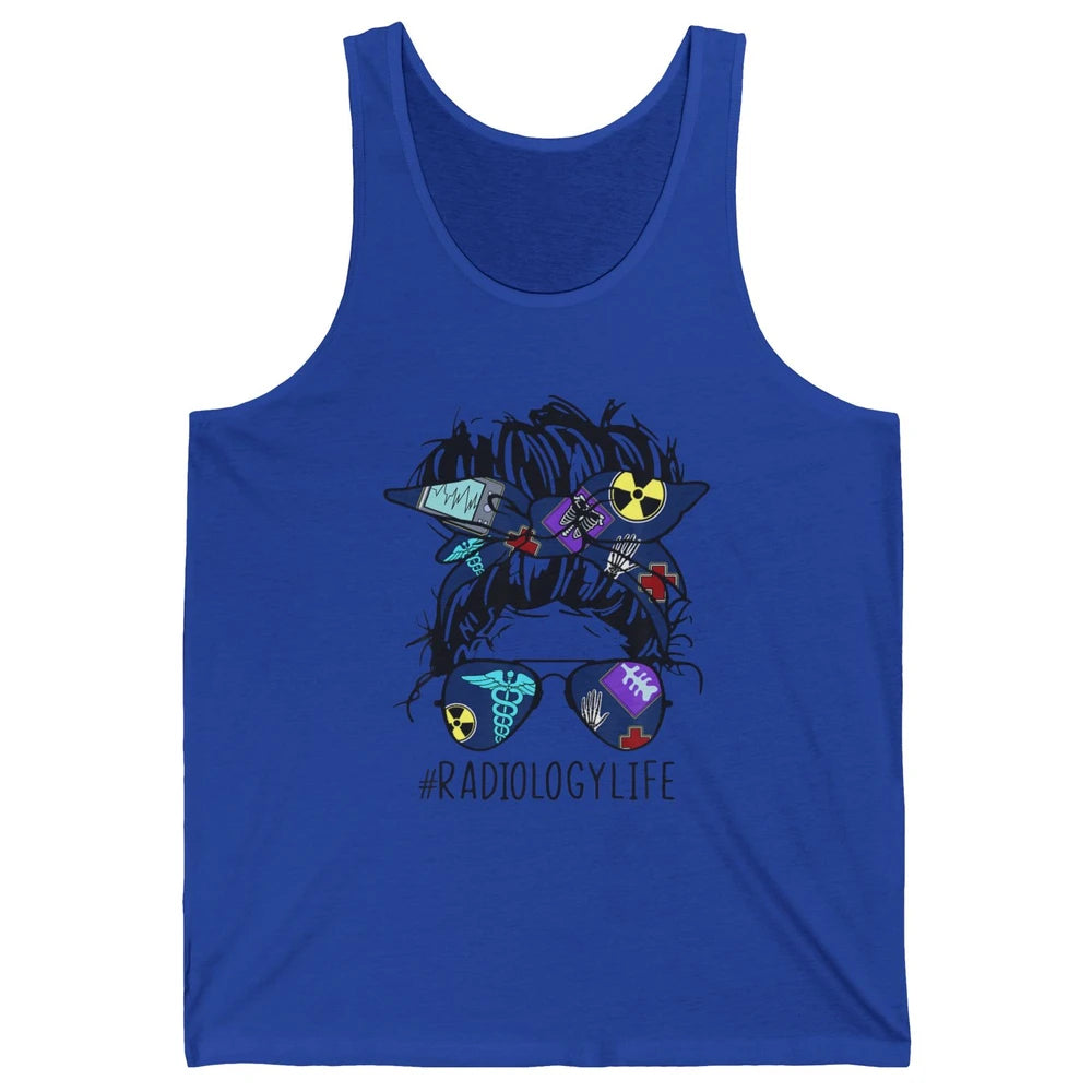 Radiology Life Radiologist Rad Tech Messy Hair Bun Glasses Unisex Jersey Tank