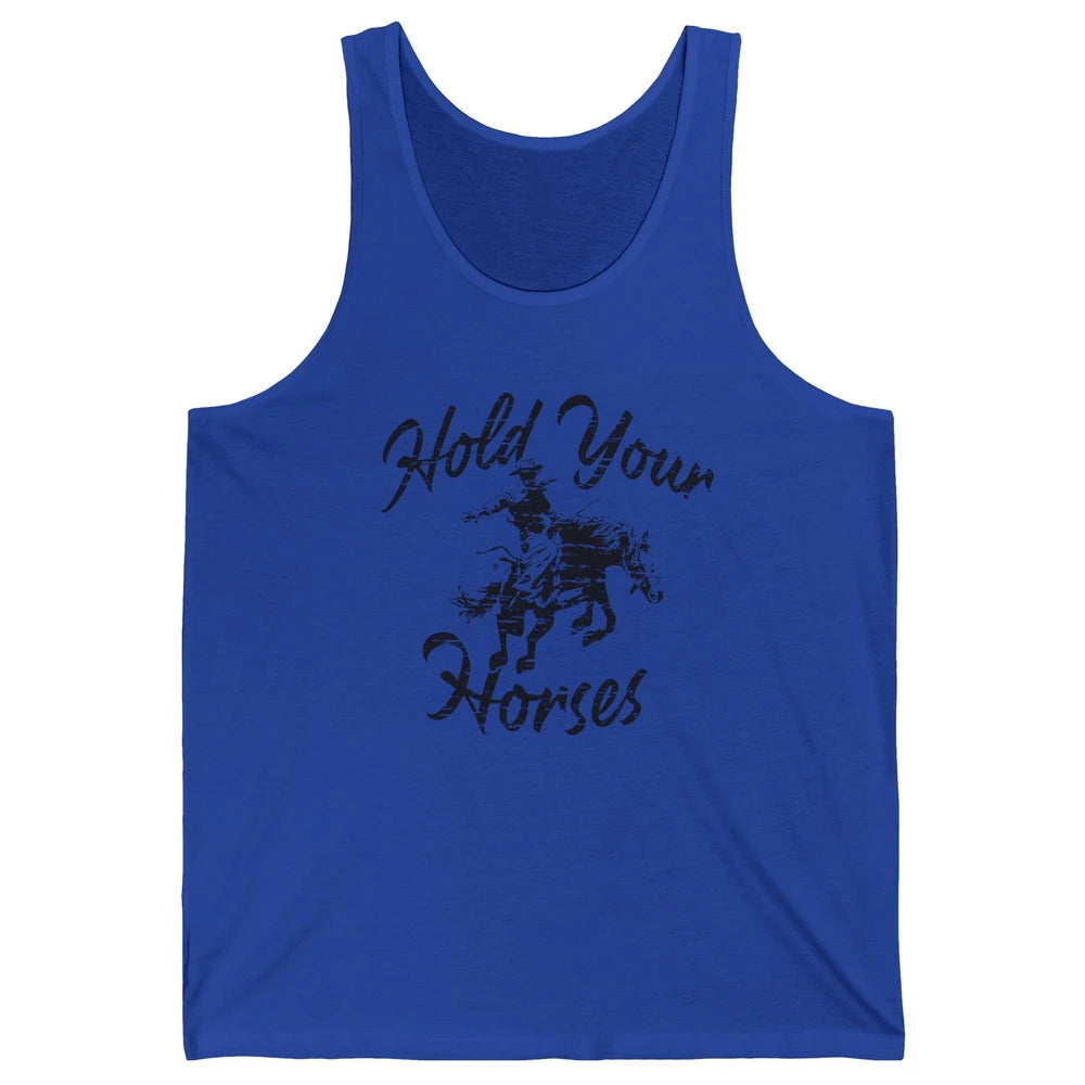 Retro Cowboy Hold Your Horses Western Country Cowgirl Gift Unisex Jersey Tank