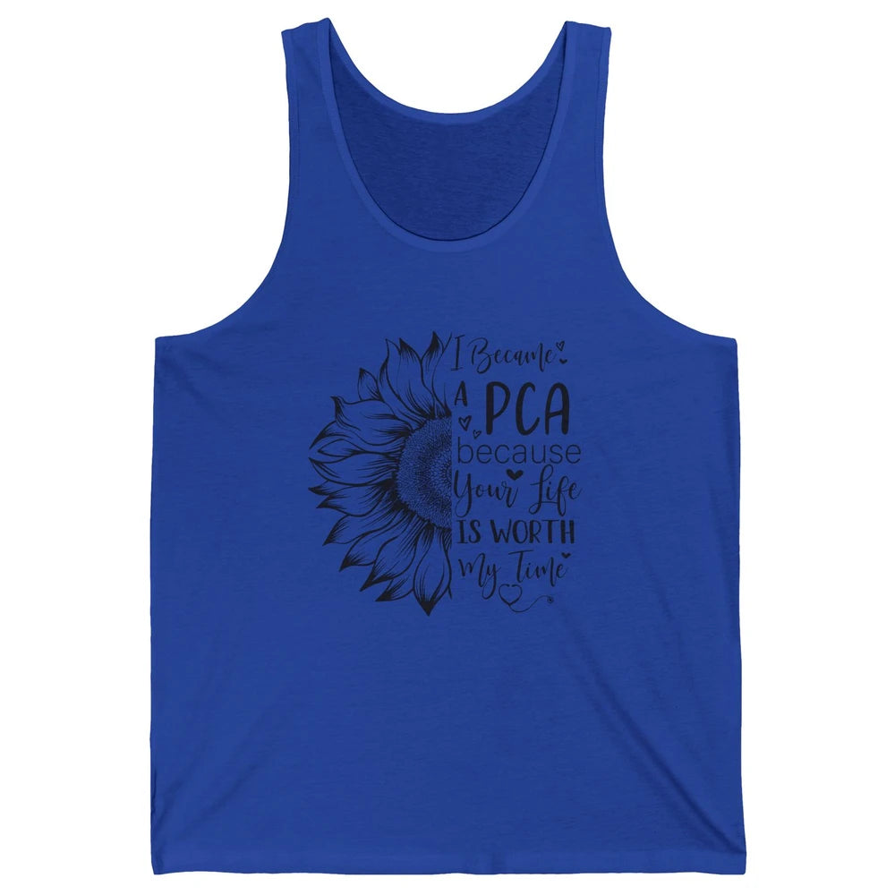 PCA Life I Became A PCA Your Life Woth My Time Nurse Life Unisex Jersey Tank