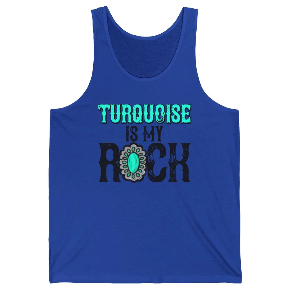 Retro Gemstone Turquoise Is My Rock Western Country Cowgirl Unisex Jersey Tank