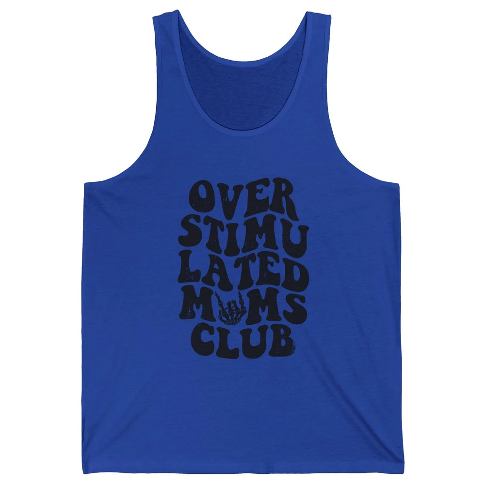 Overstimulated Moms Anxiety Mom Bad Moms Club Mother Gift Unisex Jersey Tank